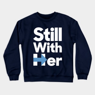 Still With Her Crewneck Sweatshirt